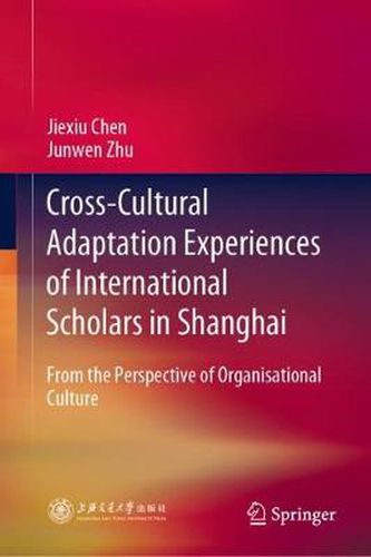 Cover image for Cross-Cultural Adaptation Experiences of International Scholars in Shanghai: From the Perspective of Organisational Culture