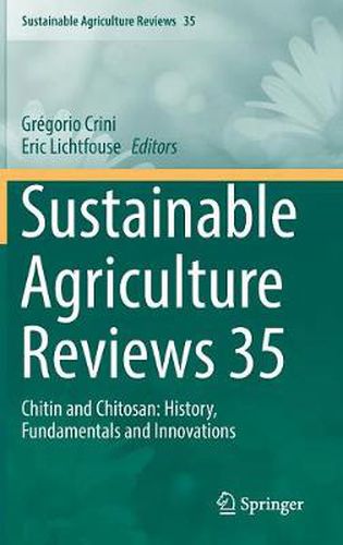 Cover image for Sustainable Agriculture Reviews 35: Chitin and Chitosan: History, Fundamentals and Innovations