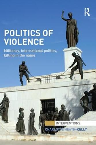 Cover image for Politics of Violence: Militancy, International Politics, Killing in the name