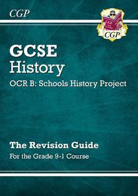 Cover image for GCSE History OCR B: Schools History Project Revision Guide - for the Grade 9-1 Course