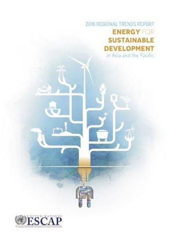 Energy for sustainable development in Asia and the Pacific: 2016 regional trends report