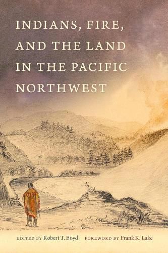 Cover image for Indians, Fire, and the Land in the Pacific Northwest