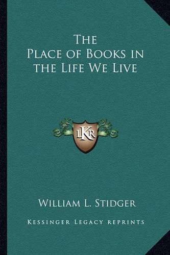 Cover image for The Place of Books in the Life We Live