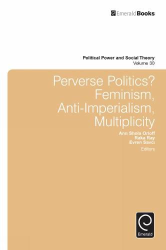 Cover image for Perverse Politics?: Feminism, Anti-Imperialism, Multiplicity