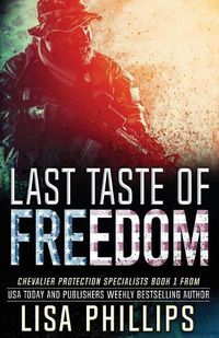 Cover image for Last Taste of Freedom: Chevalier Protection Specialists - Book 1