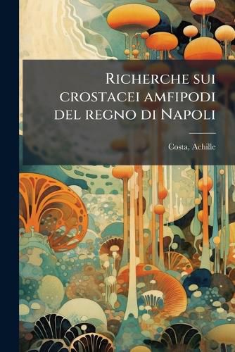 Cover image for Richerche Sui Crostacei Amfipodi del Regno Di Napoli