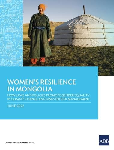 Cover image for Women's Resilience in Mongolia: How Laws and Policies Promote Gender Equality in Climate Change and Disaster Risk Management