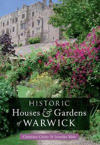 Cover image for Historic Houses & Gardens of  Warwick