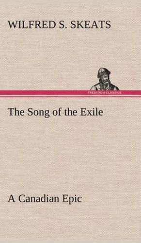 Cover image for The Song of the Exile-A Canadian Epic