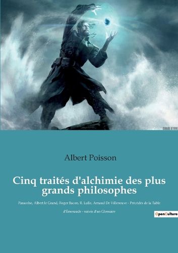 Cover image for Cinq traites d'alchimie des plus grands philosophes