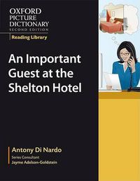 Cover image for Oxford Picture Dictionary Reading Library: An Important Guest at the Shelton Hotel