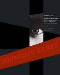 Cover image for Forbidden Games: Surrealist and Modernist Photography: The David Raymond Collection in the Cleveland Museum of Art