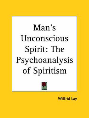 Cover image for Man's Unconscious Spirit: The Psychoanalysis of Spiritism (1921)