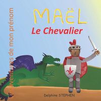 Cover image for Mael le Chevalier: Les aventures de mon prenom