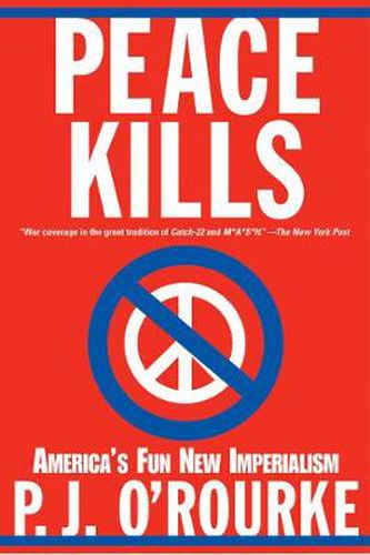 Cover image for Peace Kills: America's Fun New Imperialism