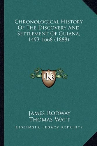 Chronological History of the Discovery and Settlement of Guiana, 1493-1668 (1888)