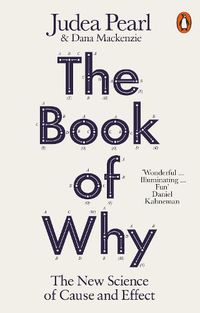 Cover image for The Book of Why: The New Science of Cause and Effect