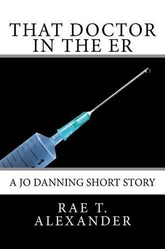 That Doctor in the ER: A Jo Danning Short Story