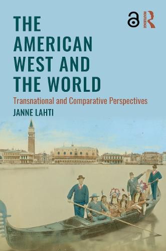 Cover image for The American West and the World: Transnational and Comparative Perspectives