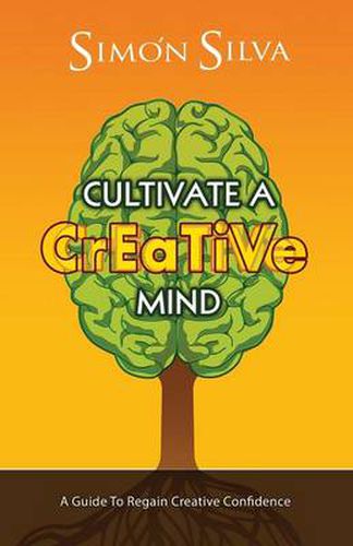 Cover image for Cultivate a Creative Mind: A Guide to Regain Creative Confidence