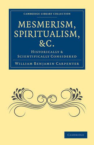 Cover image for Mesmerism, Spiritualism, etc.: Historically and Scientifically Considered