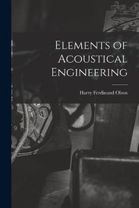 Cover image for Elements of Acoustical Engineering