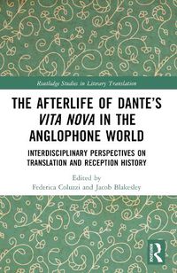 Cover image for The Afterlife of Dante's Vita Nova in the Anglophone World