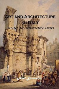 Cover image for Art and Architecture in Italy: Perfect for architecture lovers