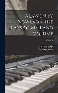 Cover image for Alawon fy Ngwlad = The Lays of my Land Volume; Volume 2