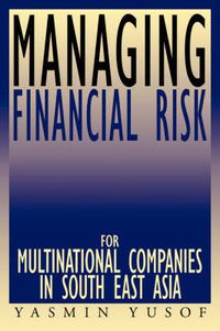 Cover image for Managing Financial Risk for Multinational Companies in South East Asia