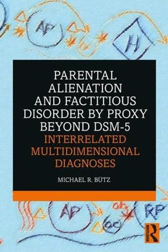 Cover image for Parental Alienation and Factitious Disorder by Proxy Beyond DSM-5: Interrelated Multidimensional Diagnoses