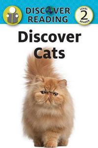 Cover image for Discover Cats: Level 2 Reader