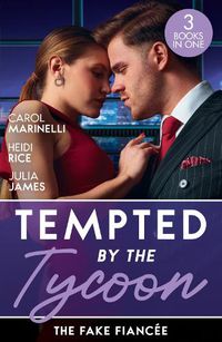 Cover image for Tempted By The Tycoon: The Fake Fiancee