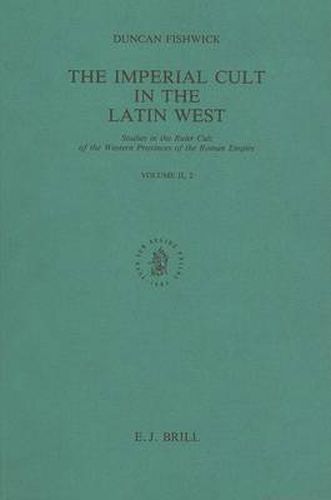 Cover image for The Imperial Cult in the Latin West, Volume 2 Studies in the Ruler Cult of the Western Provinces of the Roman Empire - Part 2.2: Part 2.2