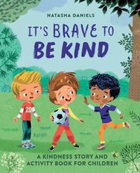 Cover image for It's Brave to Be Kind: A Kindness Story and Activity Book for Children