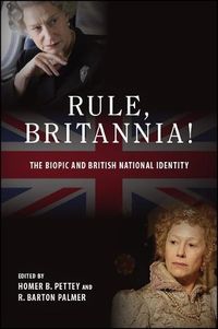 Cover image for Rule, Britannia!: The Biopic and British National Identity