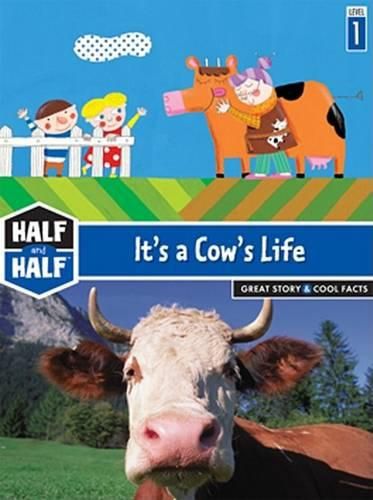 Cover image for It's a Cow's Life: Great Story & Cool Facts