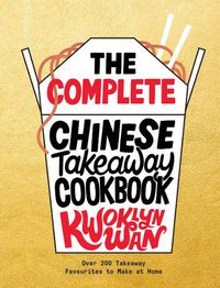 Cover image for The Complete Chinese Takeaway Cookbook: Over 200 Takeaway Favourites to Make at Home