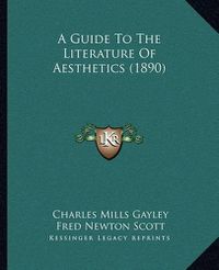 Cover image for A Guide to the Literature of Aesthetics (1890)