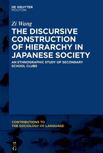 Cover image for The Discursive Construction of Hierarchy in Japanese Society: An Ethnographic Study of Secondary School Clubs