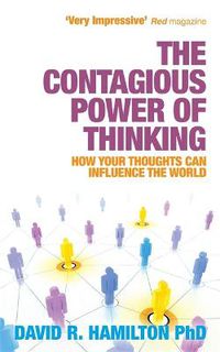 Cover image for The Contagious Power of Thinking: How Your Thoughts Can Influence the World