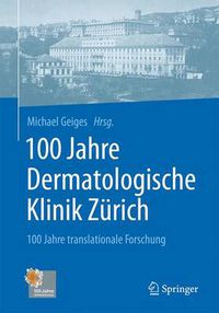 Cover image for 100 Jahre Dermatologische Klinik Zurich: 100 Jahre translationale Forschung