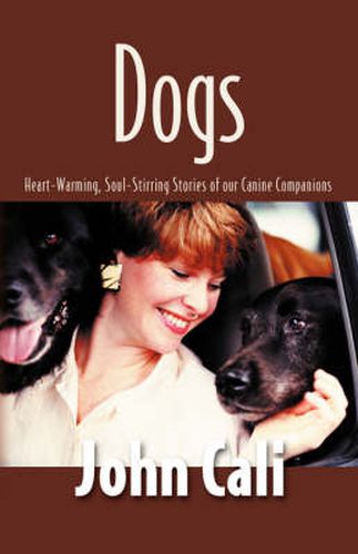 Cover image for Dogs: Heart-Warming, Soul-Stirring Stories of Our Canine Companions