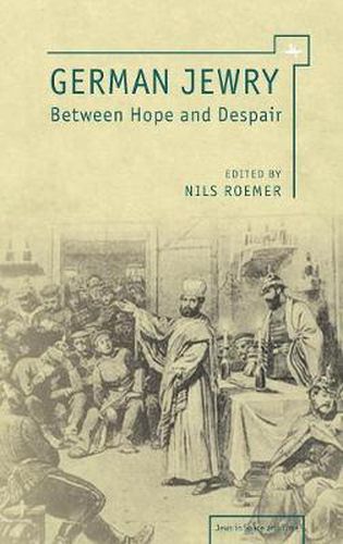 Cover image for German Jewry between Hope and Despair: 1871-1933