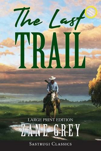 Cover image for The Last Trail (Annotated, Large Print)