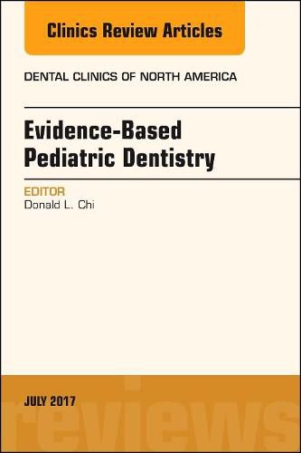 Cover image for Evidence-based Pediatric Dentistry, An Issue of Dental Clinics of North America