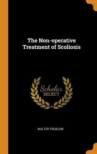 Cover image for The Non-Operative Treatment of Scoliosis