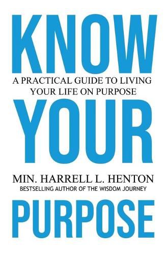 Cover image for Know Your Purpose: A Practical Guide to Living Your Life on Purpose