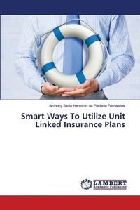 Cover image for Smart Ways To Utilize Unit Linked Insurance Plans