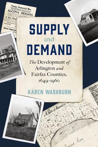 Cover image for Supply and Demand: The Development of Arlington and Fairfax Counties, 1649-1960